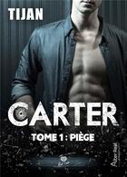 Couverture du livre « Carter Tome 1 : Piège » de Tijan aux éditions Alter Real