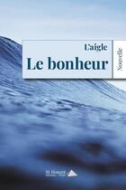 Couverture du livre « Le bonheur » de Laigle aux éditions Saint Honore Editions