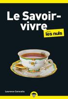 Couverture du livre « Le savoir-vivre pour les nuls » de Laurence Caracalla aux éditions Pour Les Nuls