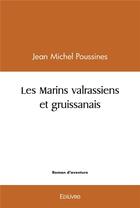 Couverture du livre « Les marins valrassiens et gruissanais » de Poussines J M. aux éditions Edilivre