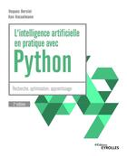 Couverture du livre « L'intelligence artificielle en pratique avec Python : recherche, optimisation, apprentissage (2e édition) » de Hugues Bersini et Ken Hasselmann aux éditions Eyrolles