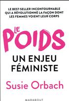 Couverture du livre « Le poids un enjeu féministe » de Orbach Susie aux éditions Marabout