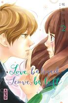 Couverture du livre « Love, be loved leave, be left Tome 2 » de Io Sakisaka aux éditions Kana