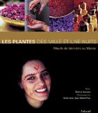 Couverture du livre « Plantes Des Mille Et Une Nuits. Rituels De Bien-Etre Au Maroc (Les) » de Clotilde Boisvert aux éditions La Martiniere