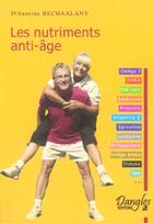 Couverture du livre « Les nutriments anti-age » de Antoine Bechaalany aux éditions Dangles