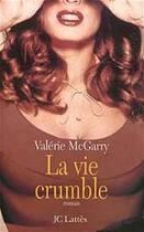 Couverture du livre « La vie crumble » de Valerie Mcgarry aux éditions Jc Lattes