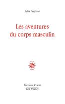 Couverture du livre « Les aventures du corps masculin » de Julia Przybos aux éditions Corti