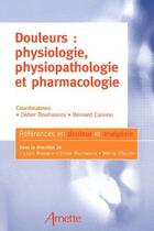 Couverture du livre « Douleurs : physiologie, physiopathologie et pharmacologie » de Arnette aux éditions Arnette