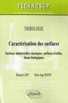 Couverture du livre « Tribologie - caracterisation des surfaces - surfaces industrielles classiques, surfaces textiles, ti » de Lamy/Bueno aux éditions Ellipses