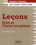 Couverture du livre « Lecons de droit de l'union europeenne » de Gautier-Audebert A. aux éditions Ellipses