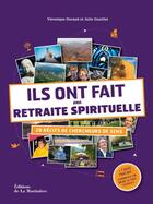 Couverture du livre « Ils ont fait une retraite spirituelle ; 28 récits de chercheurs de sens » de Veronique Durand et Julie Quaillet aux éditions La Martiniere