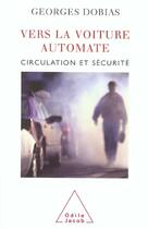Couverture du livre « Vers la voiture automate ? - circulation et securite » de Georges Dobias aux éditions Odile Jacob