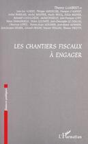 Couverture du livre « Les chantiers fiscaux a engager » de Thierry Lambert aux éditions L'harmattan