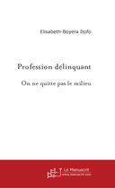 Couverture du livre « Profession délinquant » de Elisabeth-Boyera Itofo aux éditions Le Manuscrit