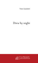 Couverture du livre « Dieu By Night » de Guesdon Yves aux éditions Le Manuscrit