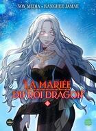 Couverture du livre « La mariée du roi dragon Tome 2 » de Soy Media et Jamae Kanghee aux éditions Sikku Webtoon