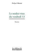 Couverture du livre « Le rendez-vous du vendredi 13 » de Evelyne Villemin aux éditions Du Pantheon