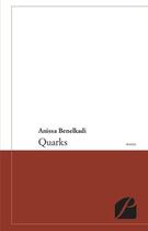 Couverture du livre « Quarks » de Anissa Benelkadi aux éditions Editions Du Panthéon