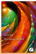 Couverture du livre « Des larmes de miel » de Lucette Bohl aux éditions Editions Du Panthéon