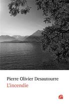 Couverture du livre « L'incendie » de Pierre Olivier Desautourre aux éditions Editions Du Panthéon