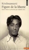 Couverture du livre « Krishnamurti, figure de la liberté » de Jiddu Krishnamurti aux éditions Points