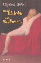 Couverture du livre « Histoire des maitresses » de Abbott Elizabet aux éditions Fides