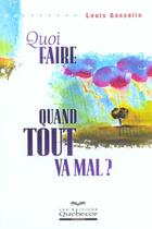Couverture du livre « Quoi Faire Quand Tout Va Mal » de Louis Gosselin aux éditions Quebecor