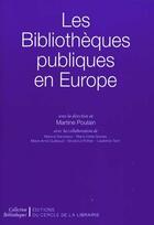 Couverture du livre « Les bibliothèques publiques en Europe » de Martine Poulain aux éditions Electre