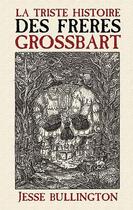 Couverture du livre « La triste histoire des frères Grossbart » de Jesse Bullington aux éditions Panini