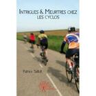 Couverture du livre « Intrigues & meurtres chez les cyclos » de Patrice Taillot aux éditions Edilivre