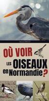 Couverture du livre « Où voir les oiseaux en Normandie ? » de Gerard Debout aux éditions Orep