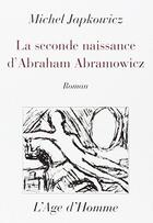 Couverture du livre « La Seconde Naissance D'A. Abramowicz » de Japkowicz Michel aux éditions L'age D'homme