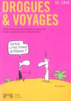 Couverture du livre « Drogues et voyages ; precis touristique des substances addictives et des risques lies a leur consommation » de Cave aux éditions Georg