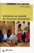 Couverture du livre « Initiation au monde du nouveau testament » de Christian Grappe aux éditions Labor Et Fides