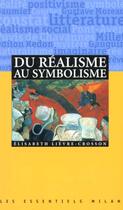 Couverture du livre « Du Realisme Au Symbolisme » de Elisabeth Lievre-Crosson aux éditions Milan