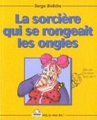 Couverture du livre « La sorciere qui se rongeait les ongles » de Serge Boëche aux éditions Sedrap