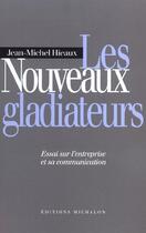Couverture du livre « Les nouveaux gladiateurs » de Jean-Michel Hieaux aux éditions Michalon