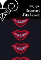 Couverture du livre « Des raisons d'être heureux » de Greg Egan aux éditions Le Belial
