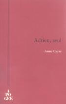 Couverture du livre « Adrien, seul » de Anne Cayre aux éditions Apogee