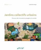 Couverture du livre « Jardins collectifs urbains ; parcours des innovations potagères et sociales » de Cyrielle Den Hartigh aux éditions Educagri