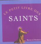 Couverture du livre « Le Petit Livre Des Saints » de Bruno Lagrange aux éditions Presses Du Chatelet