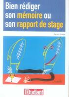 Couverture du livre « Bien rédiger son mémoire ou son rapport de stage » de Myriam Greuter aux éditions L'etudiant