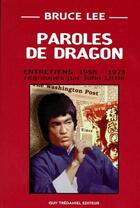 Couverture du livre « Bruce Lee, paroles de dragon ; entretiens 1958-1973 » de John Little aux éditions Guy Trédaniel