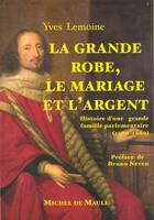 Couverture du livre « La grande robe, le mariage et l'argent » de Yves Lemoine aux éditions Michel De Maule