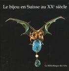 Couverture du livre « Le bijou en suisse au xxe siecle » de  aux éditions Bibliotheque Des Arts