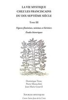 Couverture du livre « La vie mystique chez les Franciscains du XVIIe siècle t.3 » de Dominique Tronc aux éditions Paroisse Et Famille