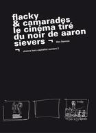 Couverture du livre « Flacky & camarades ; le cinéma tiré du noir de Aaron Sievers » de  aux éditions Editions Commune
