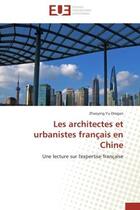 Couverture du livre « Les architectes et urbanistes francais en chine » de Yu-Dragon-Z aux éditions Editions Universitaires Europeennes