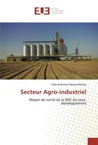 Couverture du livre « Secteur agro-industriel » de Dibaya Wishiya F-A. aux éditions Editions Universitaires Europeennes