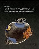 Couverture du livre « Joaquim Capdevilla ; new jewellery' in Barcelona » de  aux éditions Arnoldsche